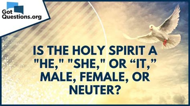 Is the Holy Spirit a “He,” “She,” or “It,” male, female, or neuter?