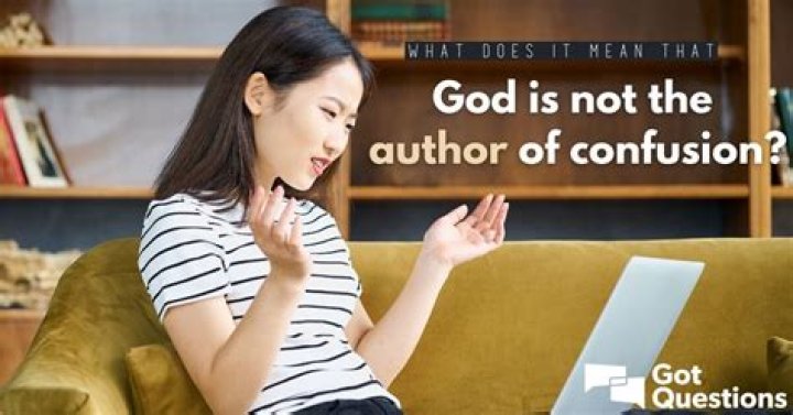 What does it mean that God is not the author of confusion?